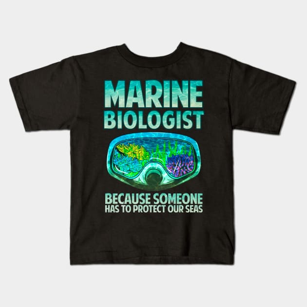 Marine Biologist: Someone Has To Protect Our Seas Kids T-Shirt by theperfectpresents